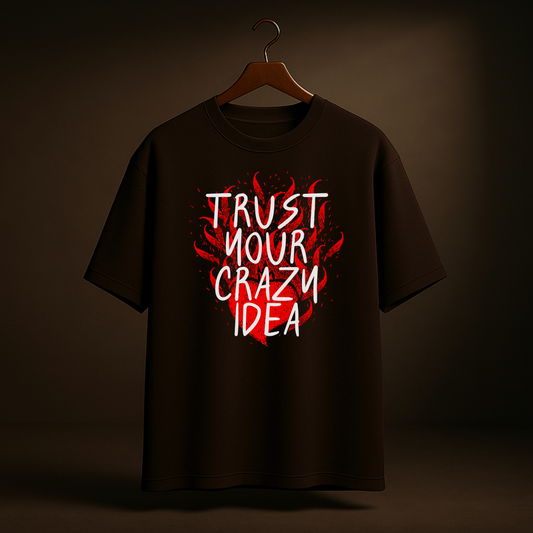 Trust Your Crazy Ideas – Coffee Oversized T-Shirt